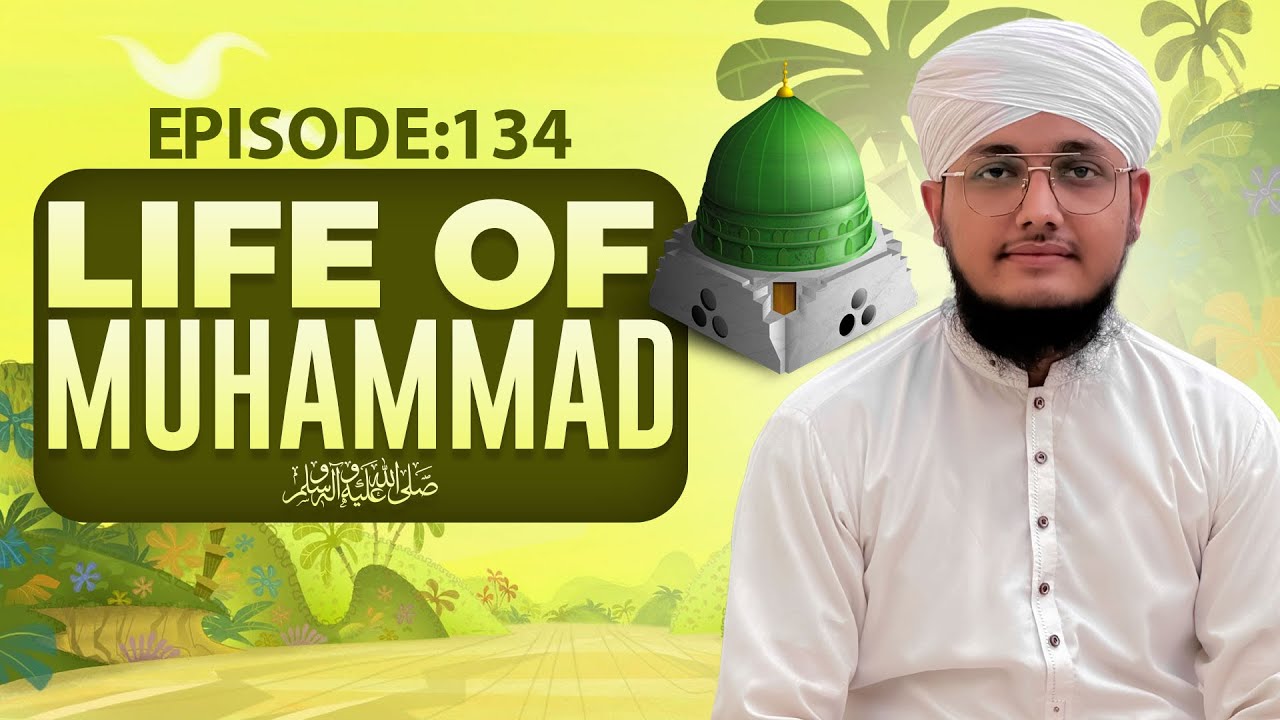 Life of Muhammad Episode 134